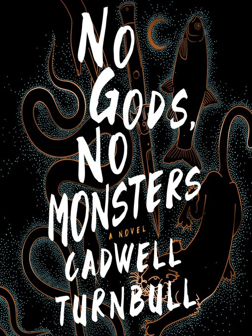 Title details for No Gods, No Monsters by Cadwell Turnbull - Available